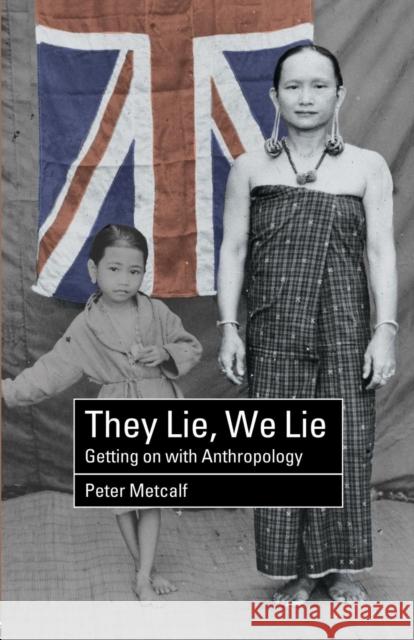 They Lie, We Lie: Getting on with Anthropology Metcalf, Peter 9780415262606 Routledge - książka