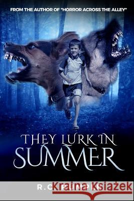 They Lurk In Summer Rumple, Richard 9781973943457 Createspace Independent Publishing Platform - książka