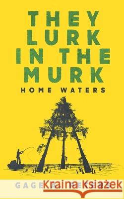 They Lurk in the Murk Gage A. Peters 9781737926719 Gage A. Peters - książka
