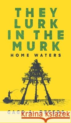 They Lurk in the Murk Gage A. Peters 9781737926726 Gage A. Peters - książka