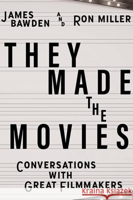 They Made the Movies: Conversations with Great Filmmakers James Bawden Ron Miller 9780813197524 University Press of Kentucky - książka