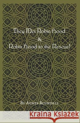 They Met Robin Hood & Robin Hood to the Rescue! Agnes Blundell Frank Rogers 9781962503136 St. Aidan Press, LLC - książka