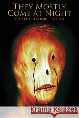 They Mostly Come at Night: Collected Short Fiction Brian Keene Wesley Southard  9798352144770 Independently Published - książka