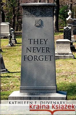 They Never Forget Kathleen E. Duvenary 9781441535238 Xlibris Corporation - książka