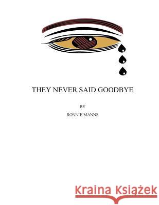 They Never Said Goodbye Ronnie Manns 9781502590060 Createspace - książka