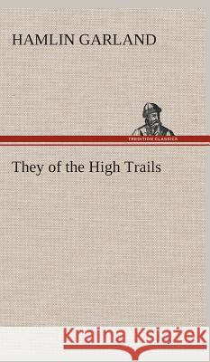 They of the High Trails Hamlin Garland 9783849523657 Tredition Classics - książka