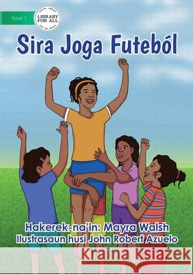 They Play Soccer - Sira Joga Futeból Walsh, Mayra 9781922591081 Library for All - książka