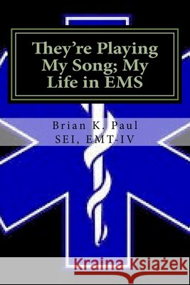 They're Playing My Song; My Life in EMS Brian Kennedy Pau 9781987744118 Createspace Independent Publishing Platform - książka