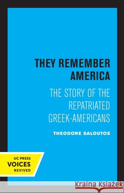 They Remember America: The Story of the Repatriated Greek-Americans Saloutos, Theodore 9780520350007 University of California Press - książka