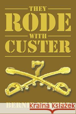 They Rode with Custer Bernie Keating 9781524601263 Authorhouse - książka