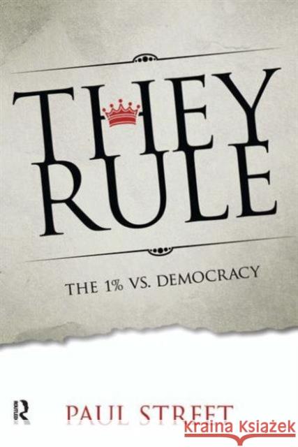 They Rule: The 1% vs. Democracy Street, Paul 9781612053264 Paradigm Publishers - książka