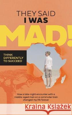 They Said I Was Mad!: Think Differently To Succeed Donna Neseyif, Martin Blunt, Sandy Draper 9781916145603 Donna Neseyif - książka