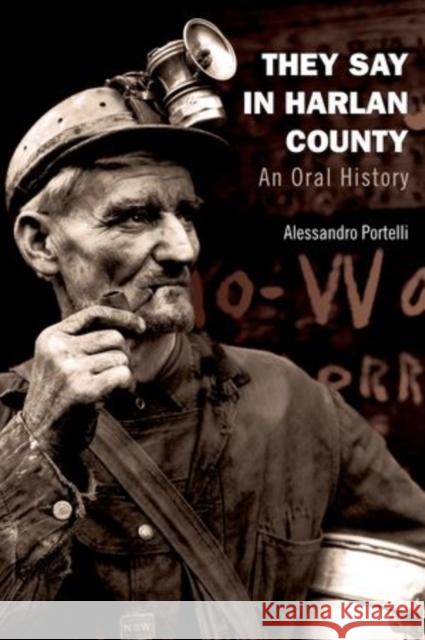 They Say in Harlan County: An Oral History Portelli, Alessandro 9780199934850 Oxford University Press, USA - książka