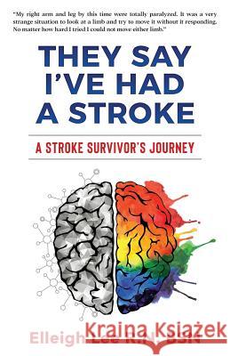 They Say I've Had a Stroke: A Stroke Survivor's Journey Lee, Elleigh 9781731436030 Independently Published - książka