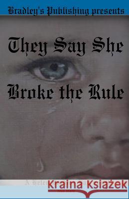 They Say She Broke the Rule Helen Bradle 9780965814058 Bradley's Publishing Company - książka