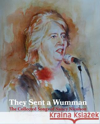 They Sent a Wumman: The Collected Songs of Nancy Nicolson Nancy Nicolson Eberhard Bort George Gunn 9781907676864 Grace Note - książka