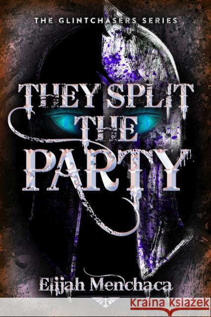 They Split the Party Elijah Menchaca 9780744309225 Camcat Books - książka