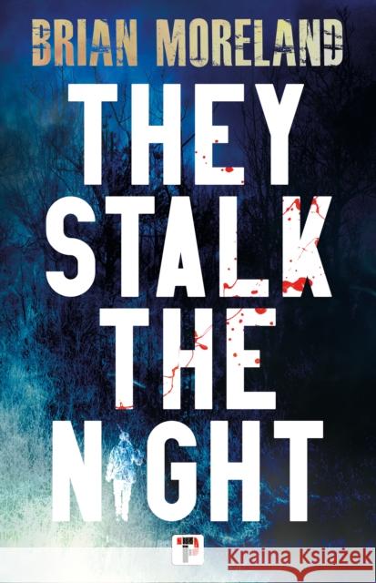 They Stalk the Night Brian Moreland 9781787588578 Flame Tree Publishing - książka