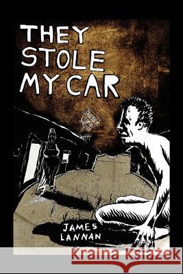 They Stole My Car James Lannan 9781453552438 Xlibris Corporation - książka