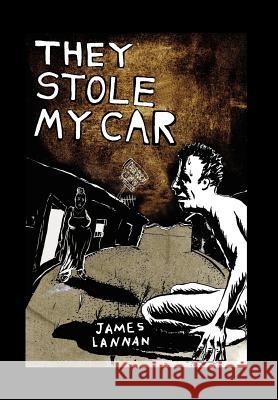 They Stole My Car James Lannan 9781453552445 Xlibris Corporation - książka