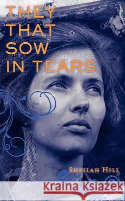 They That Sow in Tears Sheilah K. Hill 9780979051913 Shining River Press - książka