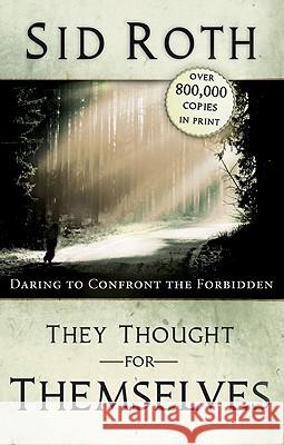 They Thought for Themselves: Daring to Confront the Forbidden Sid Roth 9780768428421 Destiny Image - książka