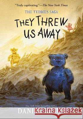 They Threw Us Away: The Teddies Saga Kraus, Daniel 9781250802088 Square Fish - książka
