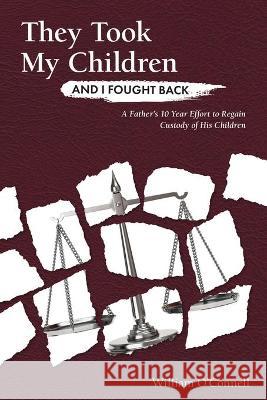 They Took My Children And I Fought Back William O'Connell 9781637950548 William O - książka