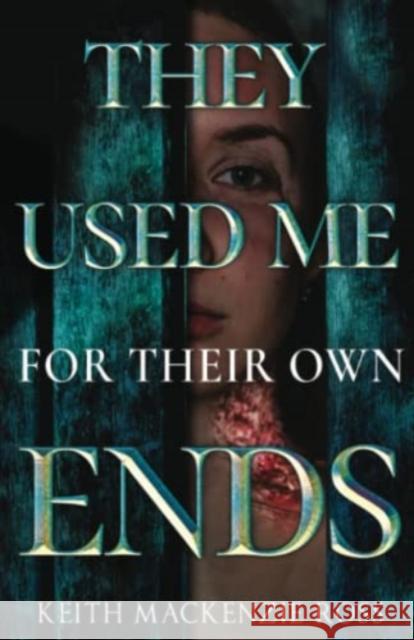 They Used Me for Their Own Ends Keith Mackenzie Ross 9781800744486 Olympia Publishers - książka