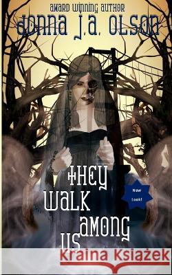 They Walk Among Us Donna J a Olson 9798210439109 Blurb - książka