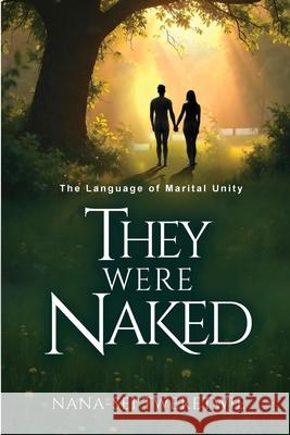 They Were Naked: The Language of Marital Unity Nana-Sei Tweretwie 9781835388938 Maple Publishers - książka