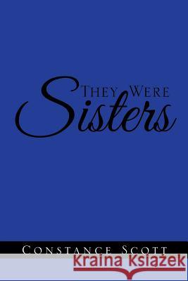 They Were Sisters Constance Scott 9781496952967 Authorhouse - książka