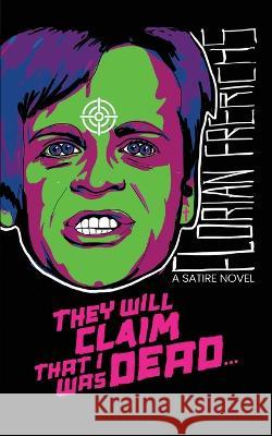 They Will Claim That I Was Dead... Florian Frerichs   9781960721136 Encyclopocalypse Publications - książka