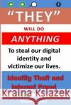 They Will Do Anything: Identity Theft and Internet Fraud MR Wayne L. Staley 9781523480548 Createspace Independent Publishing Platform