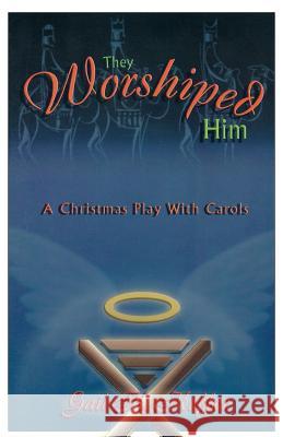 They Worshiped Him: A Christmas Play with Carols Gail K. Keffer 9780788018466 CSS Publishing Company - książka