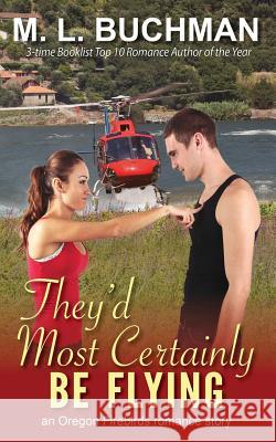 They'd Most Certainly Be Flying M. L. Buchman 9781945740749 Buchman Bookworks, Inc. - książka