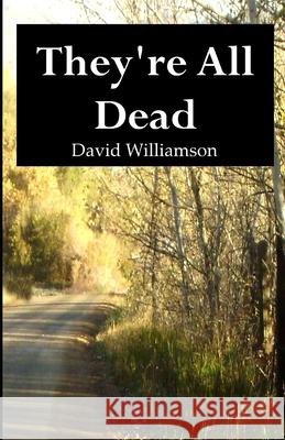 They're All Dead David Williamson 9781517702588 Createspace - książka