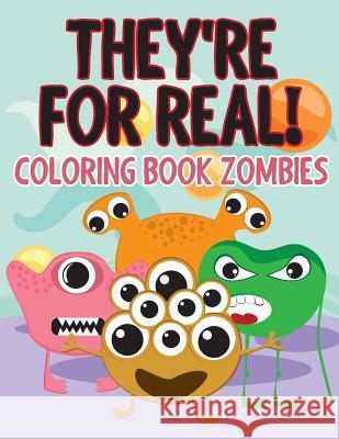 They're for Real!: Coloring Book Zombies Jupiter Kids 9781682604335 Jupiter Kids - książka