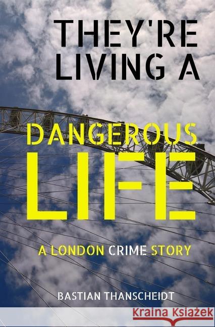 They're living a Dangerous Life Thanscheidt, Bastian 9783748508670 epubli - książka