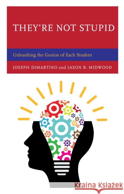 They're Not Stupid: Unleashing the Genius of Each Student Joseph DiMartino Jason B. Midwood 9781475830446 Rowman & Littlefield Publishers - książka
