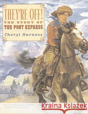 They're Off!: The Story of the Pony Express Cheryl Harness Cheryl Harness 9780689851216 Aladdin Paperbacks - książka