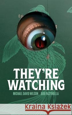 They're Watching Michael David Wilson Bob Pastorella 9781910471050 This Is Horror - książka