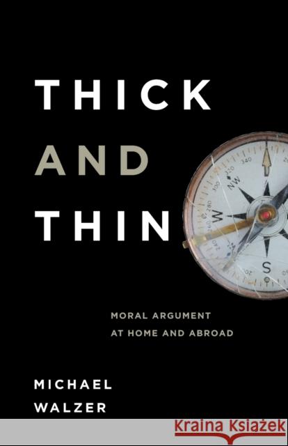 Thick and Thin: Moral Argument at Home and Abroad Walzer, Michael 9780268018979 University of Notre Dame Press - książka