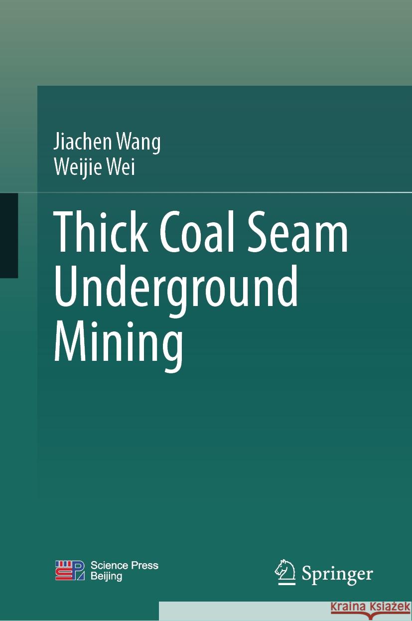 Thick Coal Seam Underground Mining Jiachen Wang, Weijie Wei 9789819638734 Springer Nature Switzerland AG - książka