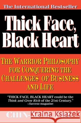 Thick Face, Black Heart: The Warrior Philosophy for Conquering the Challenges of Business and Life Chin-Ning Chu Chin-Ning Chu 9780446670203 Business Plus - książka