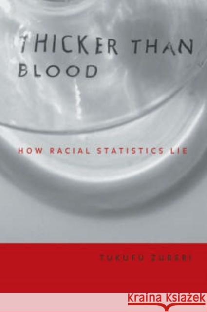 Thicker Than Blood: How Racial Statistics Lie Zuberi, Tukufu 9780816639090 University of Minnesota Press - książka