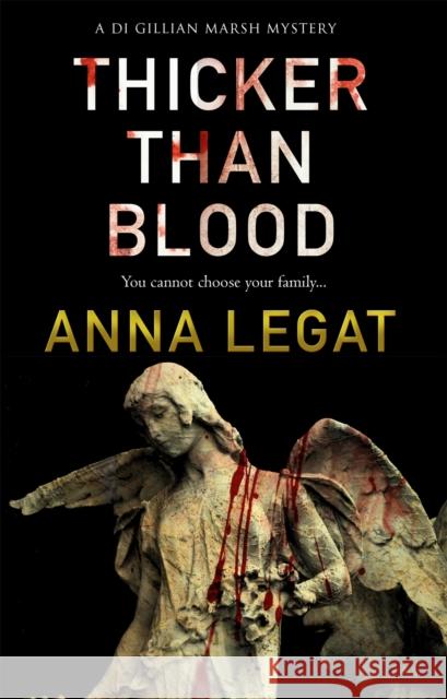 Thicker Than Blood: the DI Gillian Marsh Mysteries Book 3 Anna Legat 9781783757664 Headline Publishing Group - książka