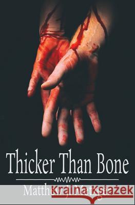 Thicker Than Bone Matthew J. Metzger 9781542808521 Createspace Independent Publishing Platform - książka