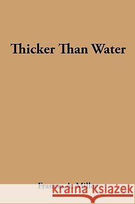 Thicker Than Water Frances A. Miller 9781434357656 Authorhouse - książka