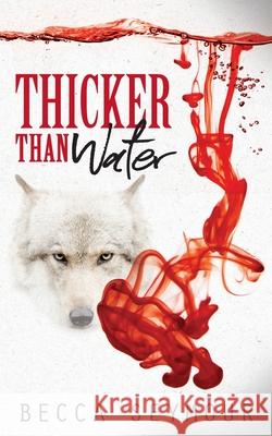 Thicker Than Water Becca Seymour 9781922359018 Rainbow Tree Publishing - książka